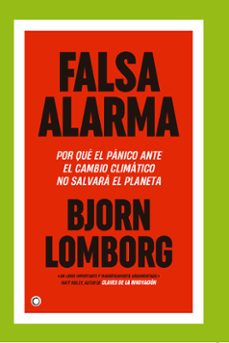 falsa alarma. por que el panico ante el cambio climatico no salvara el planeta-9788412407617