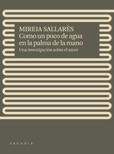como un poco de agua en la palma de la mano-mireia sallares-9788412471717