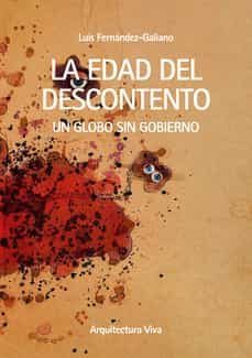 la edad del descontento-luis fernandez galiano-9788412520217