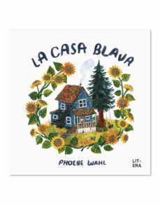 la casa blava-phoebe wahl-9788412585117