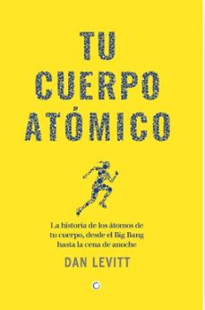 tu cuerpo atomico-dan levitt-9788412901917