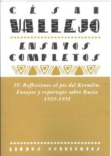 ensayos completos iv: reflexiones al pie del kremlin. ensayos y r eportajes sobre rusia. 1929-1931-cesar vallejo-9788412940817