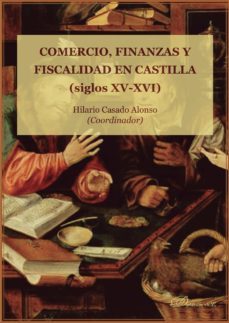 comercio, finanzas y fiscalidad en castilla (siglos xv y xvi). (ebook)-9788413242217