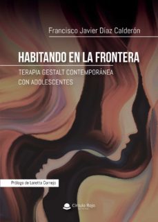 habitando en la frontera (terapia gestalt contemporanea con adole scentes)-9788413310817