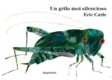 un grilo moi silencioso-eric carle-9788413432717