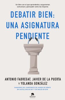 debatir bien: una asignatura pendiente-antonio fabregat marianini-yolanda gonzalez-javier de la puerta cresis-9788413440217