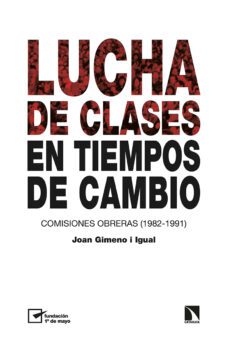 lucha de clases en tiempos de cambio: comisiones obreras (1982-1991)-joan gimeno i igual-9788413523217