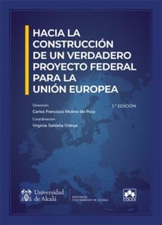 hacia la construccion de un verdadero proyecto federal para la union europea-carlos francisco molina del pozo-9788413596617
