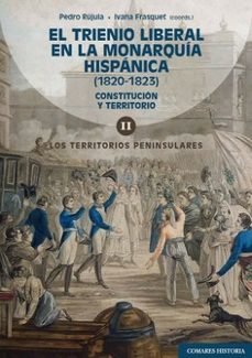 trienio liberal en la monarquia hispanica (1820-1823). vol.i los territorios peninsulares-ivana frasquet miguel-9788413698717