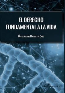 el derecho fundamental a la vida-oscar ignacio mateos y de cabo-9788413772417
