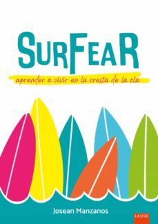 surfear. aprender a vivir en la cresta de la ola-josean manzanos-muxote potolo bat-9788414035917