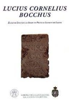 lucius cornelius bocchus: escritor lusitano da idade de prata da literatura latina-martin almagro gorbea-9788415069317