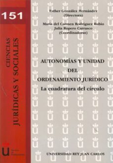 autonomias y unidad del ordenamiento juridico: la cuadratura del circulo-esther gonzalez hernandez-9788415455417