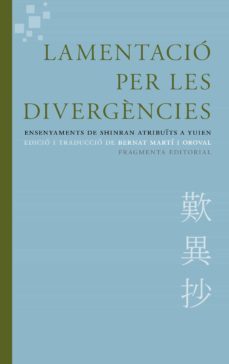 lamentacio per les divergencies: ensenyaments de shinran atribuits a yuien-9788415518617