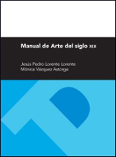 manual de arte del siglo xix-jesus pedro lorente-9788415538417