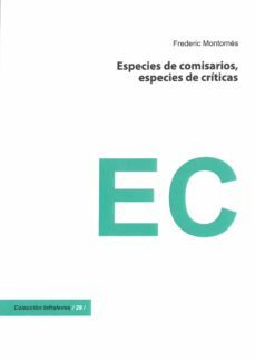 especies de comisarios, especies de criticas-frederic montornes-9788415556817