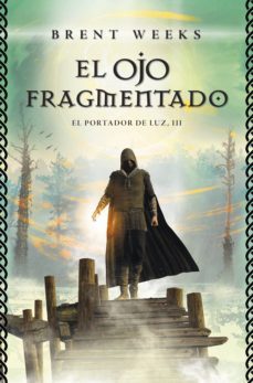 el ojo fragmentado (el portador de luz 3) (ebook)-brent weeks-9788415831617