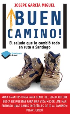¡buen camino!: el saludo que lo cambio todo en ruta a santiago-josepe garcia miguel-9788415880417