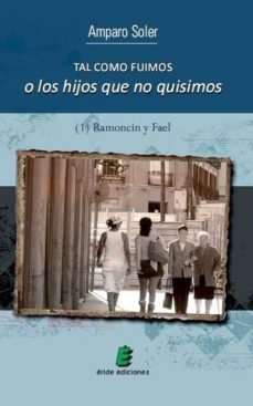 tal como fuimos o los hijos que no quisimos-amparo soler-9788415883517