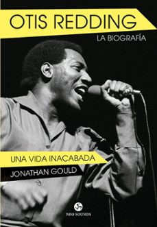 otis redding: la biografia: una vida inacabada-jonathan gould-9788415887317