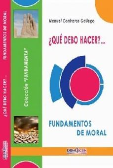 ¿que debo hacer? fundamentos de moral-9788415969617