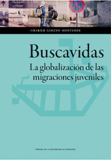 buscavidas. la globalizacion de las migraciones juveniles-chabier gimeno monterde-9788416028917