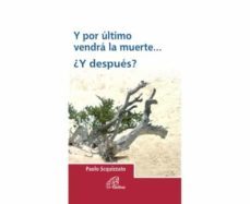 y por ultimo vendra la muerte... ¿y despues?-paolo scquizzato-9788416180417