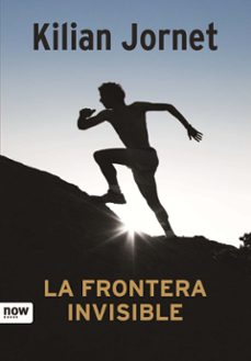 la frontera invisible  ed. lujo-kilian jornet-9788416245017