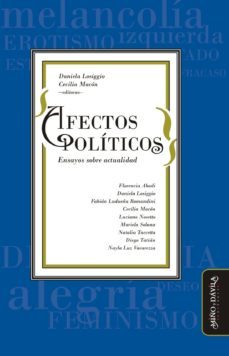 afectos politicos. ensayos sobre actualidad-diego tatian-nayla luz vacarezza-9788416467617
