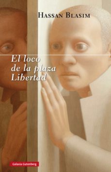 el loco de la plaza libertad (ebook)-hassan blasim-9788416495917