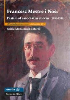 francesc mestre i noe: l'estimul associatiu ebrenc (1886-1936)-nuria menasanch i marti-9788416505517
