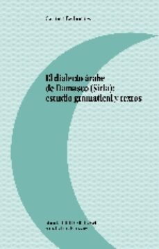 el dialecto arabe de damasco (siria): estudio gramatical y textos-carmen berlinches-9788416515417