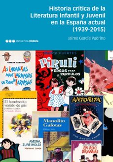 historia critica de la literatura infantil y juvenil en la españa actual (1939-2015)-9788416662517