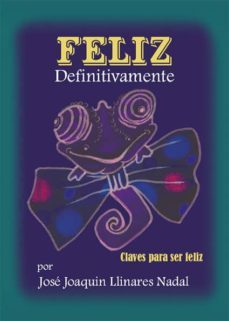 feliz definitivamente (ebook)-jose joaquin llinares nadal-9788416681617