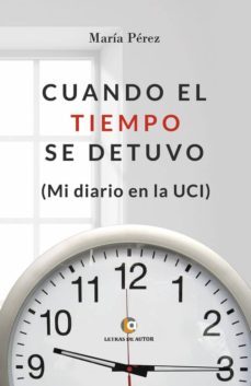 cuando el tiempo se detuvo(mi diario en la uci) (ebook)-maria perez-9788416760817