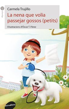 la nena que volia passejar gossos-carmela trujillo-9788416844517