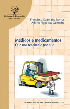 medicos e medicamentos: que nos receitan e por que-francisco caamaño isorna-adolfo figueiras guzman-9788416954117