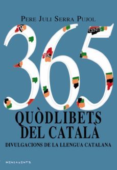 365 quodlibets del catala: divulgacions de la llengua catalana-pere juli serra pujol-9788417113117