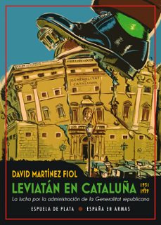 leviatan en cataluña (1931-1939)la lucha por la administracion de la generalitat republicana-9788417146917
