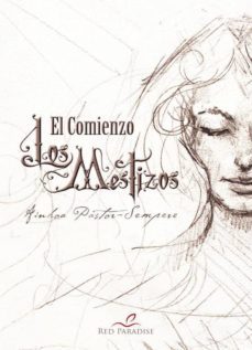 el comienzo. los mestizos-ainhoa pastor sempere-9788417298517