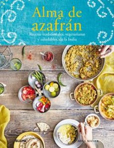 alma de azafran: recetas tradicionales, vegetarianas y saludables , de la india-9788417492717
