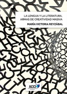 la lengua y la literatura, armas de creatividad masiva-maria victoria reyzabal-9788417519117