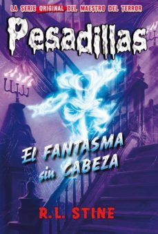 pesadillas 30: el fantasma sin cabeza-r.l. stine-9788417615017