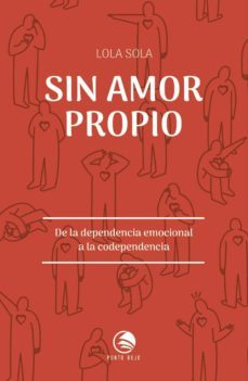 sin amor propio. de la dependencia emocional a la codependencia-lola sola-9788417652517