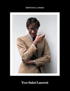 yves saint laurent. mitos de la moda.-9788417769017