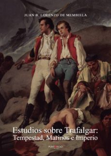 estudios sobre trafalgar: tempestad, marinos e imperio-juan b. lorenzo de membiela-9788417907617