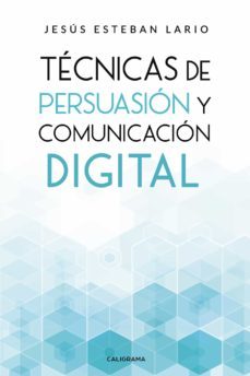 (ibd) tecnicas de persuasion y comunicacion digital-jesus esteban lario-9788417915117