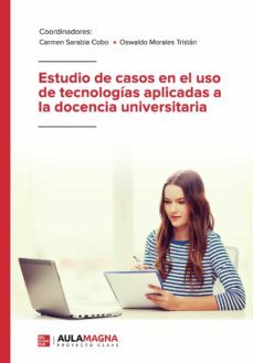 estudio de casos en el uso de tecnologias aplicadas a la docencia universitaria-carmen sarabia cobo-oswaldo morales tristan-9788417979317