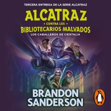 los caballeros de cristalia (alcatraz contra los bibliotecarios malvados 3) (audiolibro)-brandon sanderson-9788418054617