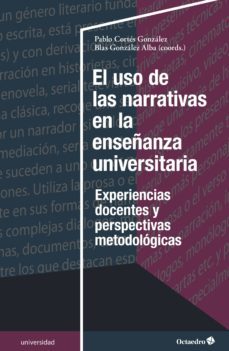 el uso de las narrativas en la enseñanza universitaria (ebook)-pablo cortes gonzalez-blas gonzalez alba-9788418083617